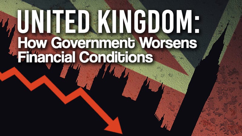 United Kingdom: How Government Worsens Financial Conditions