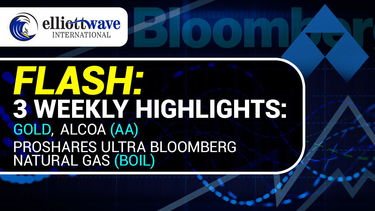3 Weekly Highlights: Gold, ProShares Ultra Bloomberg Natural Gas (BOIL) and Alcoa (AA)