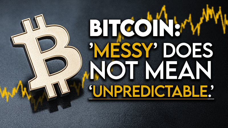 Bitcoin: “’Messy’ does not mean ‘unpredictable.’”