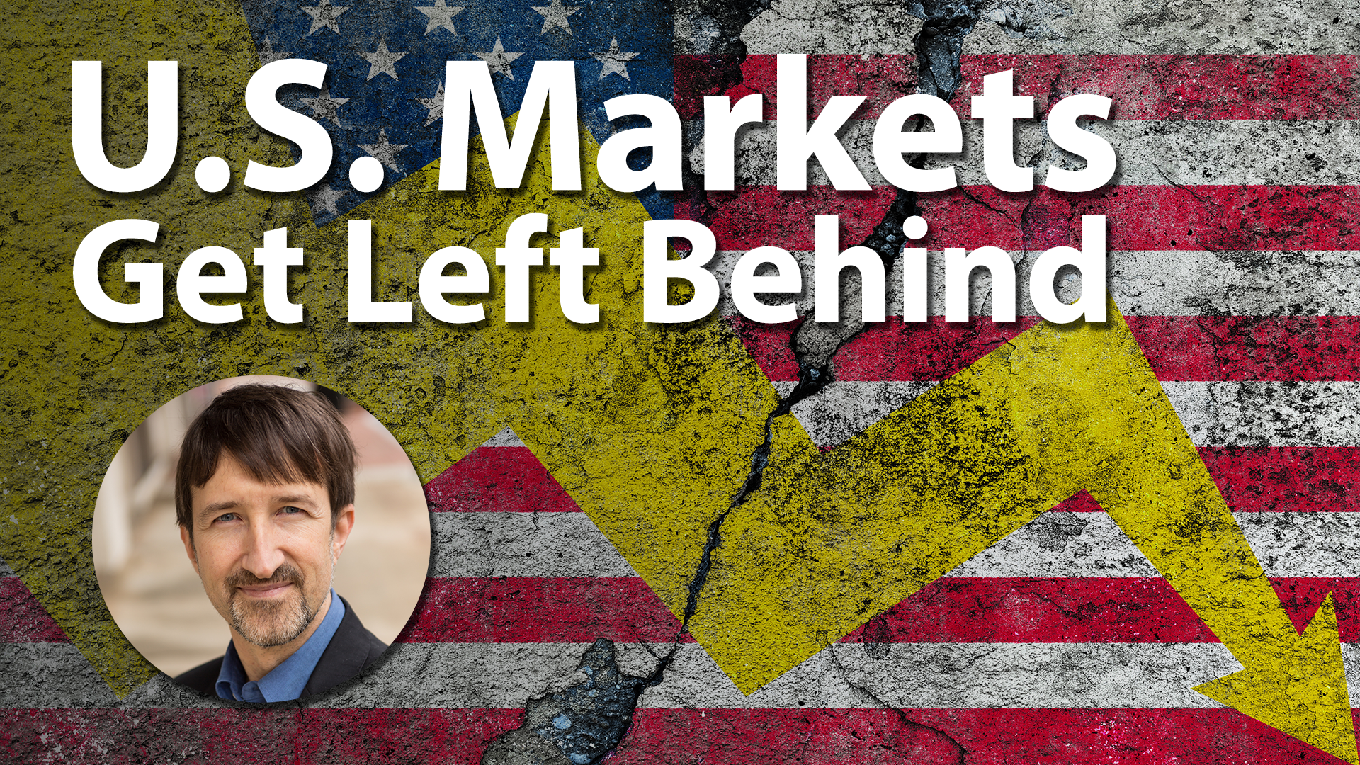 Why Global Markets (except the U.S.) Are “Breaking Out”