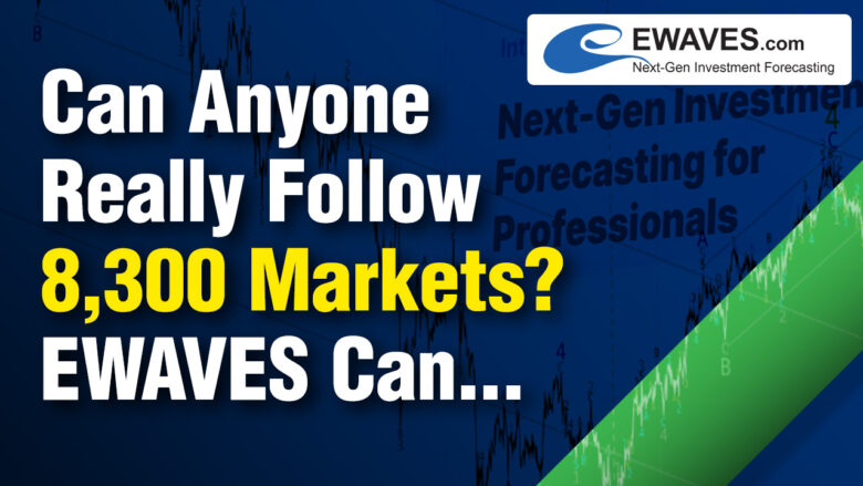 Can Anyone Really Follow 8,300 Markets? EWAVES can…